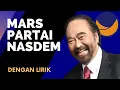 MARS PARTAI NASDEM (dengan LIRIK)