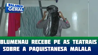 Arte na escola: Blumenau recebe peças teatrais sobre a paquistanesa Malala
