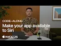 WWDC26 Code-along Make your app available to Siri Apple