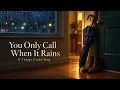 You Only Call When It Rains | An Umbrella’s Song | If Things Could Sing