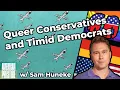 Queer Conservatives and Timid Democrats w Sam Huneke