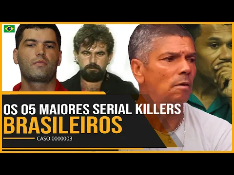 Download MP3 OS 05 MAIORES SERIAL KILLERS BRASILEIROS - QUEM SÃO? QUAIS CRIMES COMETERAM?