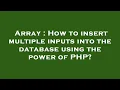 Array How to insert multiple inputs into the database using the power of PHP