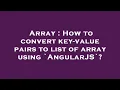 Array How to convert key-value pairs to list of array using AngularJS