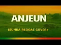 Lagu Anjeun (Reggae Version) | Cover Lagu Sunda Santai #anjeun #musiksantai #reggaesunda