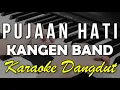 Download Lagu PUJAAN HATI - KANGEN BAND - KARAOKE VERSI KOPLO