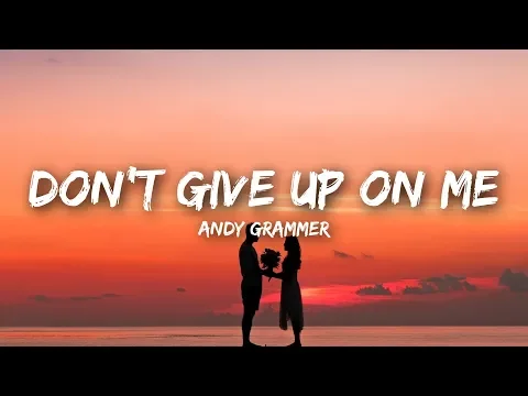 Download MP3 Andy Grammer, R3HAB - Don't Give Up On Me (Lyrics)