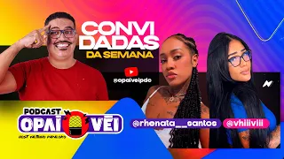 Rhenata Santos e Vhiitviii - - Opaí Véi Podcast