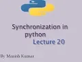 Synchronization in python Lock Lock on method Lecture 20