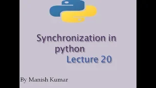 Synchronization in python Lock Lock on method Lecture 20