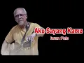 Download Lagu IWAN FALS - AKU SAYANG KAMU- LIRIK LAGU IWAN FALS AKU SAYANG KAMU FULL ALBUM