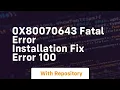 0x80070643 fatal error installation fix error 100