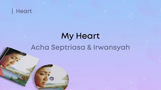 acha septriasa u0026 irwansyah my heart lirik video 