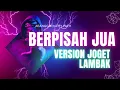 Download Lagu BERPISAH JUA JOGET LAMBAK(cover)