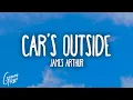 Download Lagu James Arthur - Car's Outside (Lyrics) 1HOUR