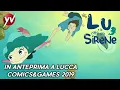 Video di LU E LA CITTÀ DELLE SIRENE | Anteprima Lucca 2019: Sabato 2 Novembre ore 15:00