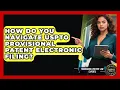 How Do You Navigate USPTO Provisional Patent Electronic Filing - Trademark and Patent Law Experts