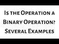 Determine if each of the following is Binary Operation on the Given Set