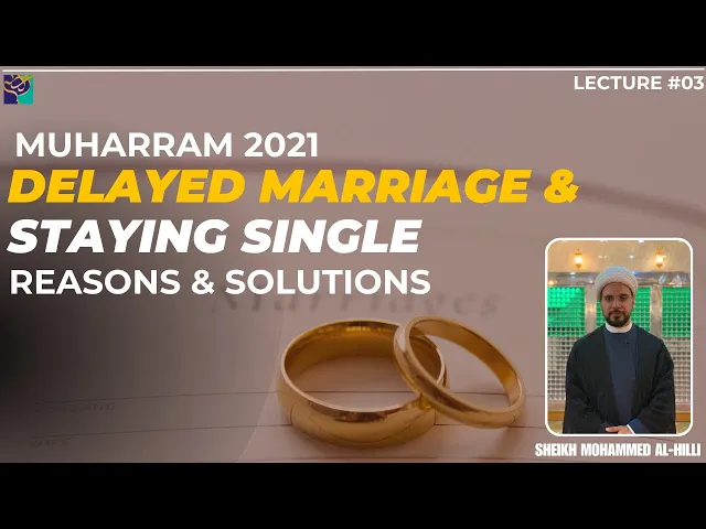 ⁣Night 3 | Delayed MARRIAGE,Staying SINGLE Reasons Solutions Sheikh Mohammed Al-Hilli | Muharram 2021