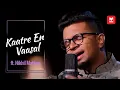 Download Lagu Kaatre En Vaasal (Cover) ft. Nikhil Mathew