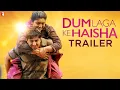 Lagu Dum Laga Ke Haisha | Official Trailer | Ayushmann Khurrana | Bhumi Pednekar | Sharat Katariya