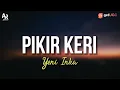 Download Lagu Pikir Keri - Yeni Inka (LIRIK)
