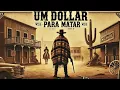 Download Lagu Um Dolar para Matar | Faroeste | Filme Completo em Português