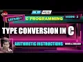 Type Conversion in C Language Lecture 7 ARITHMETIC INSTRUCTIONS Hindi English Lesson 3