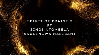 spirit of praise 9 ft sindi ntombela akudingwa nasibani