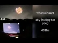 whatsaheart - sky (falling for you) (432hz)