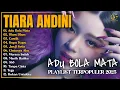 Download Lagu Album Tiara Andini || ADU BOLA MATA - DIAM DIAM - Playlist Lagu Hits Spotify Viral Tiktok 2025