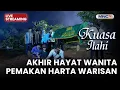 🔴AKHIR HAYAT WANITA PEMAKAN HARTA WARISAN | LIVE KUASA ILAHI | 10 NOVEMBER 2025