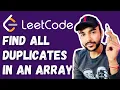 Find all Duplicates in an Array LeetCode 442 Full solution with no Extra Space