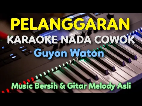 Download MP3 PELANGGARAN KARAOKE Nada Cowok || Guyon Waton , Nada F