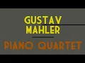 Gustav Mahler - Piano Quartet (1876) [Score-Video]