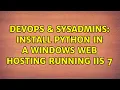 DevOps SysAdmins Install python in a windows web hosting running IIS 7