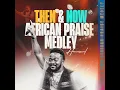Then & Now African Praise Medley - Henrisoul