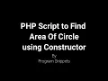 PHP Script to Find Area Of Circle Using Constructor