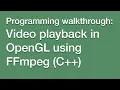 Basic playback in OpenGL using FFmpeg Part 1