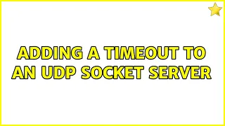 Adding a timeout to an UDP socket server 3 Solutions