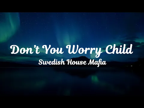 Download MP3 Swedish House Mafia ft. John Martin - Don't You Worry Child (Lyrics Video)