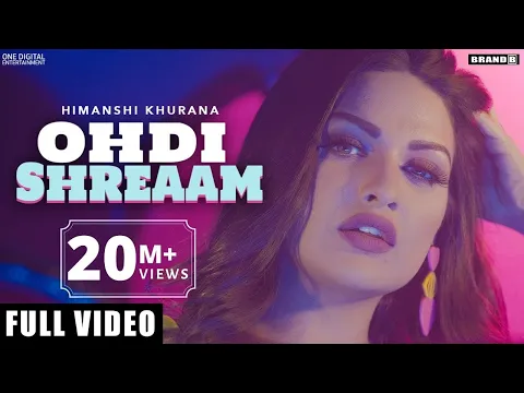 Download MP3 HIMANSHI KHURANA : Ohdi Shreaam (Full Video) Bunty Bains | Singga | Jassi x | Brand B | Latest Songs