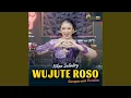 Download Lagu Wujute Roso (Campursari)