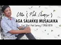 Lagu AGA SALAKKU MUSALAIKA KARYA ULLA PAK SAMSU TIMUR KOTA
