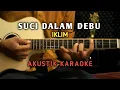 Lagu SUCI DALAM DEBU - IKLIM ( AKUSTIK KARAOKE )
