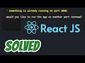something is already running on port 3000 solved in react JS