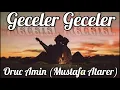 Geceler 2022 (Oruc Amin ft Mustafa Atarer)