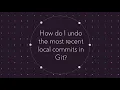 Git Basics How to Undo Your Latest Local Commits