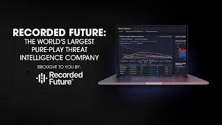 Recorded Future: The World's Largest Pure-Play Threat Intelligence Company