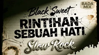black sweet rintihan sebuah hati slow rock version